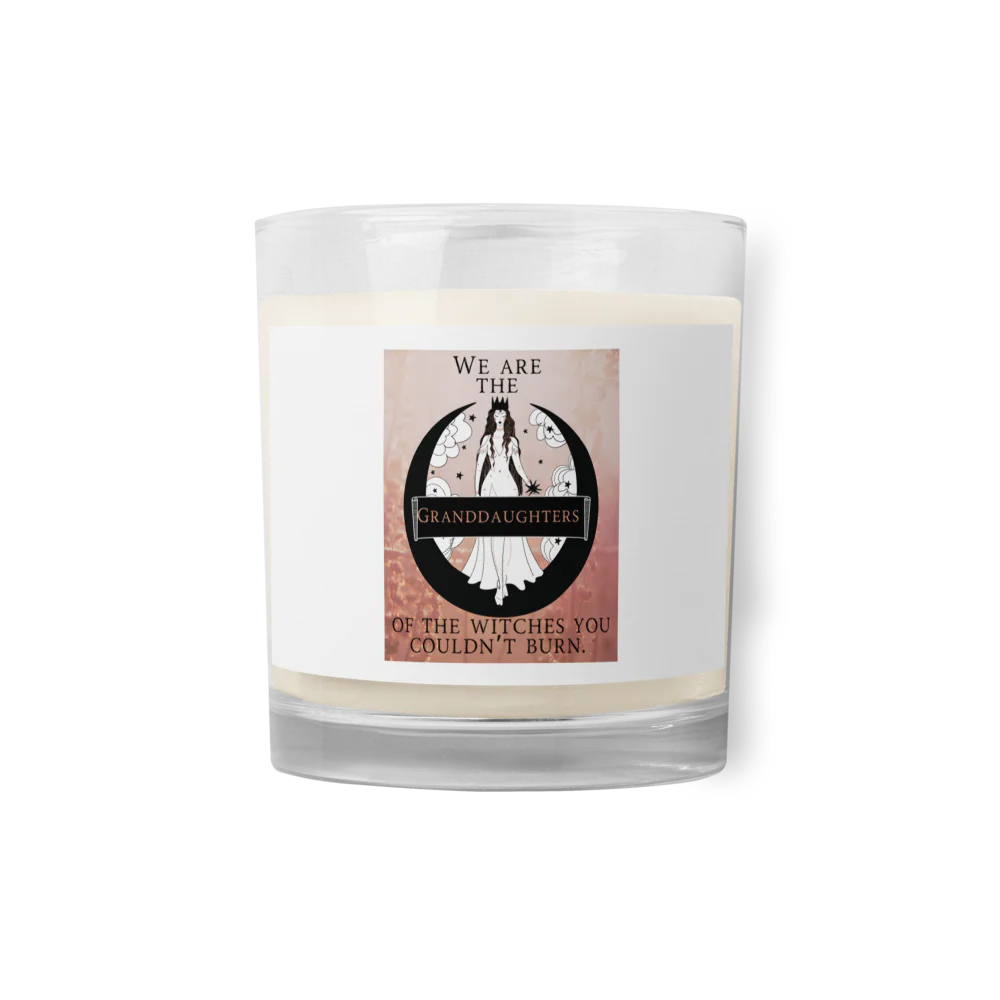 We are the Granddaughters of the Witches they didn’t burn. Glass Jar Soy Wax Candle