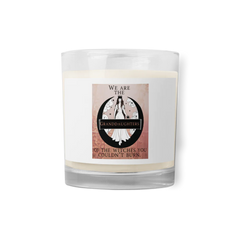 We are the Granddaughters of the Witches they didn’t burn. Glass Jar Soy Wax Candle