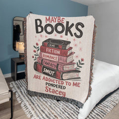 For Her Personalized Maybe Books are Addicted to Me Heirloom Woven Blanket | Wife, Girlfriend, Sister, Friend, Daughter, Niece